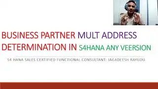 BUSINESS PARTNER MULT ADDRESS DETERMINATION IN S4HANA ANY VEERSION