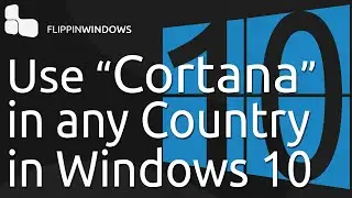 Use Cortana within any Country for Windows 10