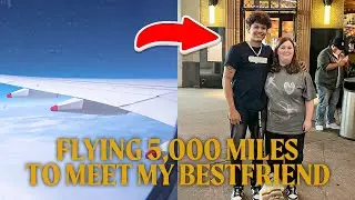 Flying 5,000 Miles To Meet My Online Best Friend!