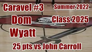 #3 Caravel Dom Wyatt  25 Pts vs John Carroll Summer 2022  Class 2025