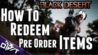 Black Desert Online | How to REDEEM Your Pre-Order Items!