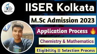 IISER Kolkata M.Sc Admission 2023 Started🔥|| Application Process || Chemistry & Maths || Eligibility