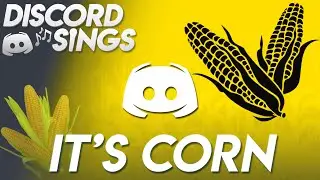 IT'S CORN (TikTok meme) - Discord Sings