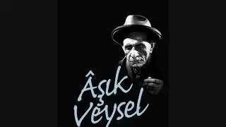 Aşık Veysel   GÖNÜL SANA NASİHATIM