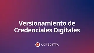 Versionamiento de las Credenciales Digitales en Acreditta