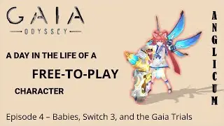 Gaia Odyssey - A day in the life of a new F2P character. - Episode 04