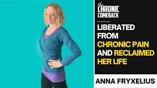 How Anna Fryxelius Liberated Herself From Chronic Pain and Reclaimed Her Life