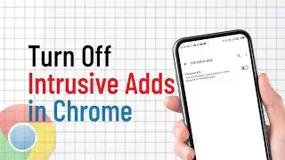 How to Turn Off Intrusive Ads in Chrome | Stop Pop-ups & Annoying Ads in Google Chrome