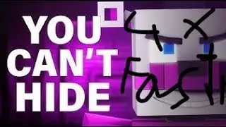 You cant hide 0.5      1.0        2.0       4.0 speed