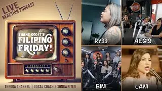 Filipino Fridays E017: Vocal Coach & Songwriter react to Lani Misalucha, Aegis, Bini & Ryssi