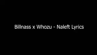 Billnass x whozu -Naleft Lyrics