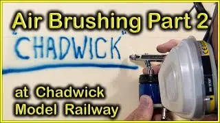 AIRBRUSHING PART 2 at Chadwick Model Railway | 225.