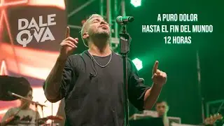 Dale Q´ Va -  A Puro Dolor - Hasta el Fin del Mundo - 12 Horas (en vivo San Juan)