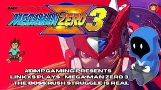#DMPGaming: Linkxs Plays | Mega Man Zero 3: The Boss Rush Struggle is Real