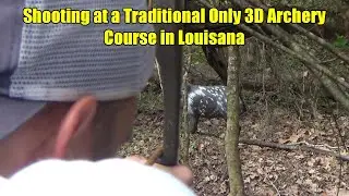 Shooting a Traditional Archery 3D Archery Course in Louisiana