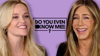 Jennifer Aniston & Reese Witherspoon Test Their Friendship | Do You Even Know Me?
