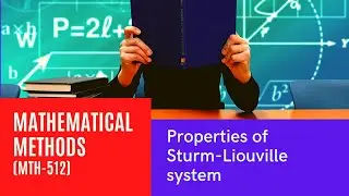 lec-11 Properties of Sturm-Liouville system (Mathematical Methods)