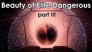 Beauty of Elite Dangerous [part III]