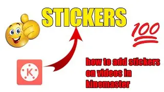 how to add stickers on videos in kinemaster| Mr Editor 1947