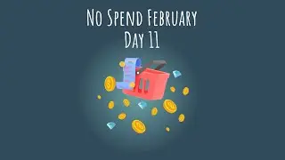 Day 11 - No Spend February