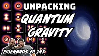 Eigenbros ep 147 - Discussing Quantum Gravity