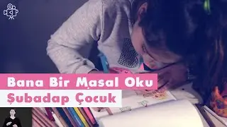 Bana Bir Masal Oku | Video | Şubadap Çocuk