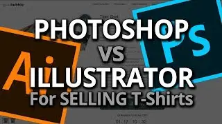Photoshop vs Illustrator - Which is Better for Selling T-shirts Online