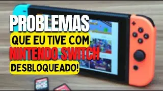 Problemas que eu Já tive com o Nintendo Switchs Desbloqueado