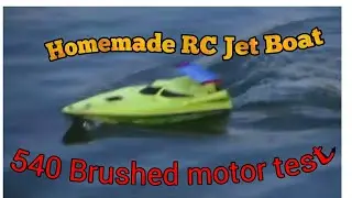 Homemade RC Jet Boat Conversion | 3S Lipo BDC 540 13T Motor testing | no edits full test run video.