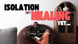 Isolation Ain't Healing Yet.. | Beanbag Conversations