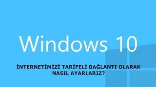 Windows 10'da İnternetimizi Tarifeli Bağlantı Olarak Nasıl Ayarlarız? | HD