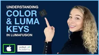 Understanding Color & Luma Keys in LumaFusion