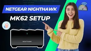 Netgear Nighthawk MK62 Setup & Installation Process