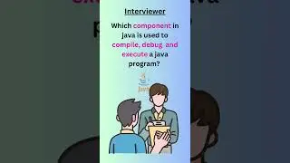 Which component is used to compile, debug and execute a java program? | Java Programming 