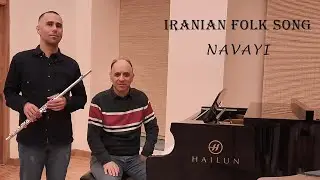 NAVAYI(نوایی) Iranian Folk Song/ Piano:Hamik Alexanderian/Flute:Artashes Grigorian