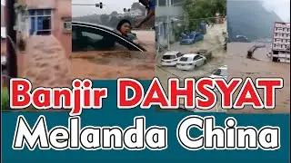 Banjir DAHSYAT Melanda China (Floods Hit China)