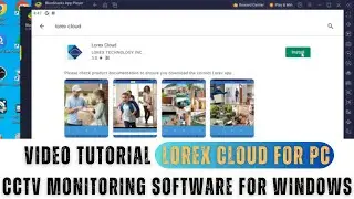 Lorex Cloud for PC| How to Install & Configure Lorex Cloud for PC App on Windows OS