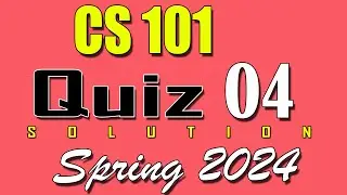 CS101 Quiz 4 Solution 2024 | CS101 Quiz 4 Solved Spring 2024 | VU Scholar