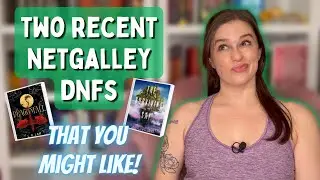 TWO RECENT NETGALLEY DNFS || oops