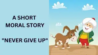 CHILDREN'S STORY : A SHORT MORAL STORY ||   NEVER GIVE UP || 