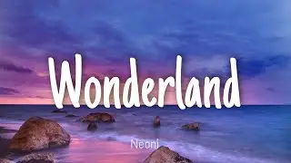 Wonderland - Neoni | Lyrics