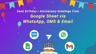 Send Automatic Birthday & Anniversary Greetings from Google Sheet via WhatsApp, SMS & Email