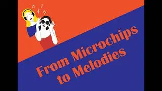 From Microchips to Melodies
