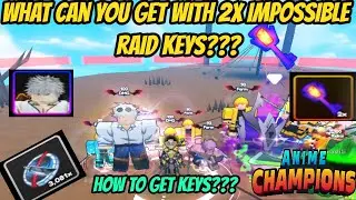 What can you get with 2x Impossible Raid Keys??? - How to get keys?? Anime Champions