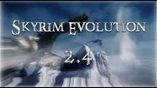 Прохождение SKYRIM EVOLUTION 2.4 RC. II #1 II Новое Большое Начало!