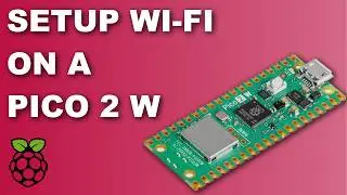 How to Configure Wi-Fi on the Pico 2 W | Pico 2 for Beginners