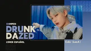 Drunk-Dazed • ENHYPEN (Cover Español) 💕 LucA💕