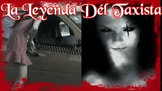 La Creepypasta Del Taxista