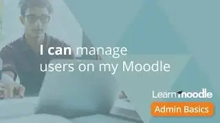 Moodle Admin Basics 16 Manage users Admin Basics