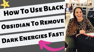 How to Use Black Obsidian (REMOVE DARK ENERGIES FAST)